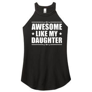 Awesome Like My Daughter Funny Dad Humor FatherS Day Women's Perfect Tri Rocker Tank