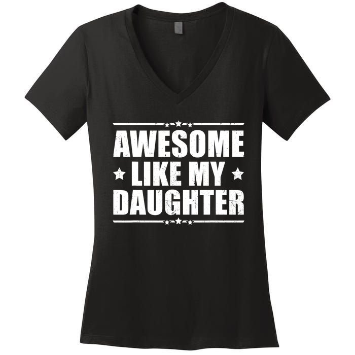 Awesome Like My Daughter Funny Dad Humor FatherS Day Women's V-Neck T-Shirt