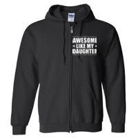 Awesome Like My Daughter Funny Dad Humor FatherS Day Full Zip Hoodie