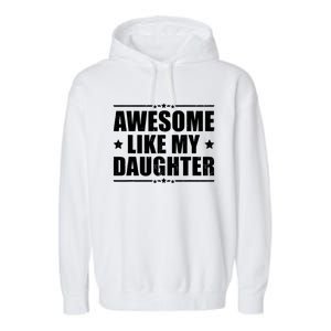 Awesome Like My Daughter Funny Dad Humor FatherS Day Garment-Dyed Fleece Hoodie