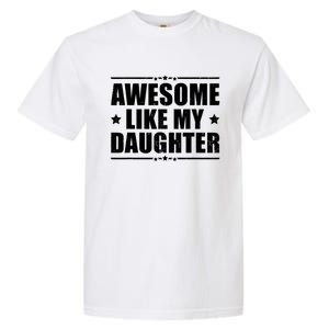 Awesome Like My Daughter Funny Dad Humor FatherS Day Garment-Dyed Heavyweight T-Shirt