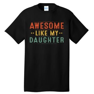 Awesome Like My Daughter Funny Gifts For FatherS Day Tall T-Shirt