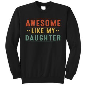 Awesome Like My Daughter Funny Gifts For FatherS Day Tall Sweatshirt