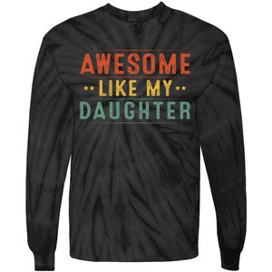 Awesome Like My Daughter Funny Gifts For FatherS Day Tie-Dye Long Sleeve Shirt