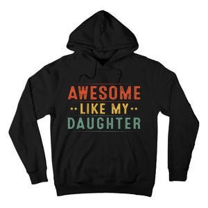 Awesome Like My Daughter Funny Gifts For FatherS Day Tall Hoodie