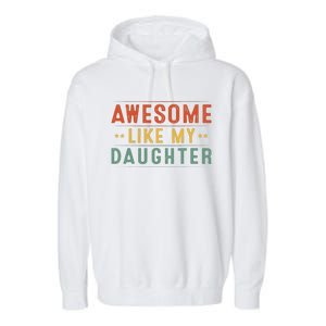 Awesome Like My Daughter Funny Gifts For FatherS Day Garment-Dyed Fleece Hoodie