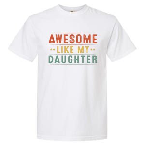 Awesome Like My Daughter Funny Gifts For FatherS Day Garment-Dyed Heavyweight T-Shirt