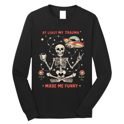 At Least My Trauma Made Me Funny Long Sleeve Shirt