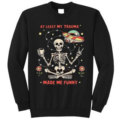 At Least My Trauma Made Me Funny Sweatshirt