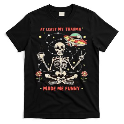 At Least My Trauma Made Me Funny T-Shirt