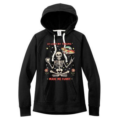 At Least My Trauma Made Me Funny Women's Fleece Hoodie