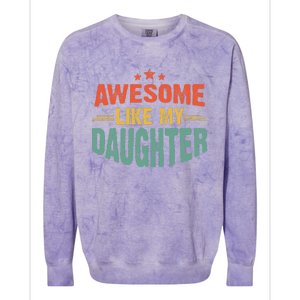 Awesome Like My Daughter Funny Mothers Fathers Day Mom Dad Colorblast Crewneck Sweatshirt