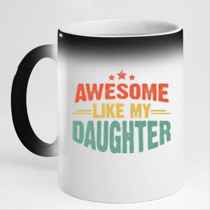 Awesome Like My Daughter Funny Mothers Fathers Day Mom Dad 11oz Black Color Changing Mug