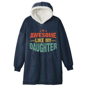 Awesome Like My Daughter Funny Mothers Fathers Day Mom Dad Hooded Wearable Blanket