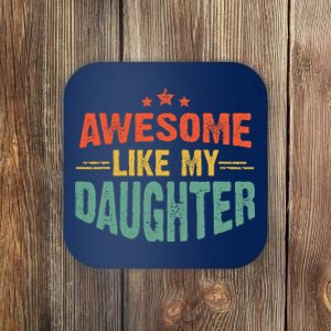 Awesome Like My Daughter Funny Mothers Fathers Day Mom Dad Coaster