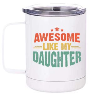 Awesome Like My Daughter Funny Mothers Fathers Day Mom Dad 12 oz Stainless Steel Tumbler Cup