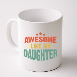 Awesome Like My Daughter Funny Mothers Fathers Day Mom Dad Coffee Mug