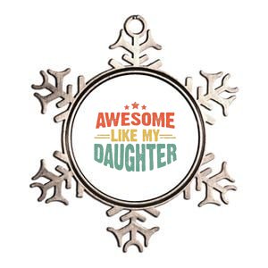 Awesome Like My Daughter Funny Mothers Fathers Day Mom Dad Metallic Star Ornament