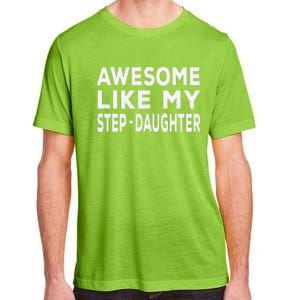 Awesome Like My Stepdaughter Funny Fathers Day Adult ChromaSoft Performance T-Shirt