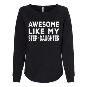 Awesome Like My Stepdaughter Funny Fathers Day Womens California Wash Sweatshirt