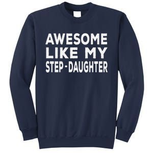 Awesome Like My Stepdaughter Funny Fathers Day Sweatshirt