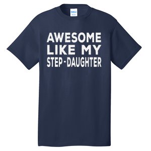 Awesome Like My Stepdaughter Funny Fathers Day Tall T-Shirt