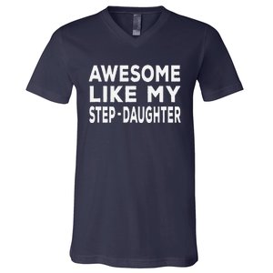 Awesome Like My Stepdaughter Funny Fathers Day V-Neck T-Shirt