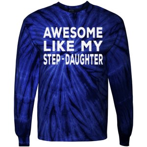 Awesome Like My Stepdaughter Funny Fathers Day Tie-Dye Long Sleeve Shirt