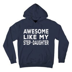 Awesome Like My Stepdaughter Funny Fathers Day Tall Hoodie