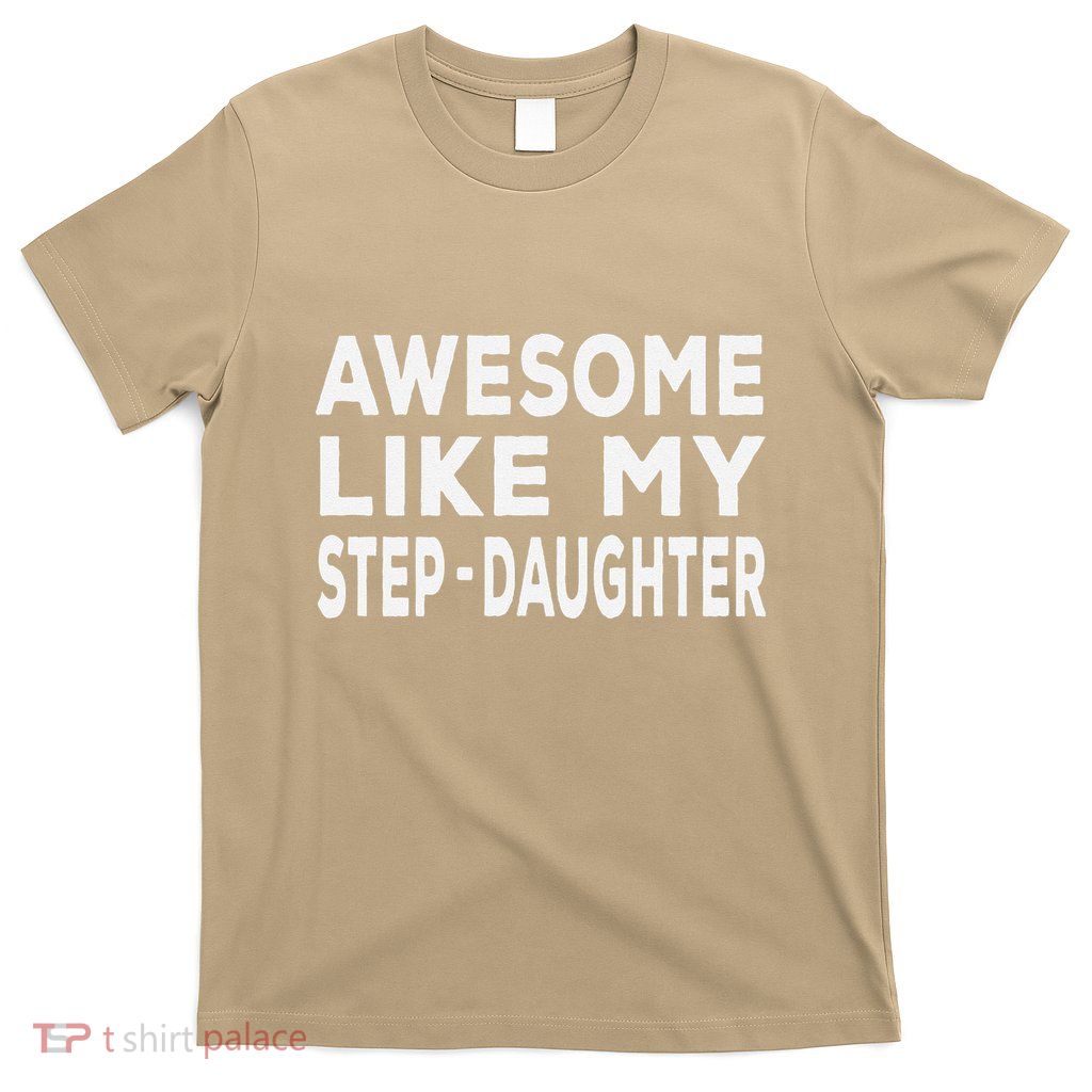 Awesome Like My Stepdaughter Funny Fathers Day T-Shirt