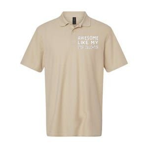 Awesome Like My Stepdaughter Funny Fathers Day Softstyle Adult Sport Polo