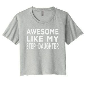 Awesome Like My Stepdaughter Funny Fathers Day Women's Crop Top Tee