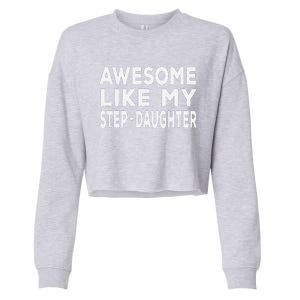 Awesome Like My Stepdaughter Funny Fathers Day Cropped Pullover Crew