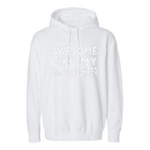 Awesome Like My Stepdaughter Funny Fathers Day Garment-Dyed Fleece Hoodie