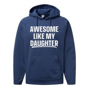 Awesome Like My Daughter Gift Funny FatherS Day Performance Fleece Hoodie