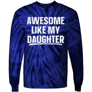 Awesome Like My Daughter Gift Funny FatherS Day Tie-Dye Long Sleeve Shirt