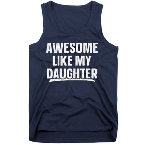 Awesome Like My Daughter Gift Funny FatherS Day Tank Top