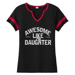 Awesome Like My Daughter Gifts Man Funny Fathers Day Dad Ladies Halftime Notch Neck Tee