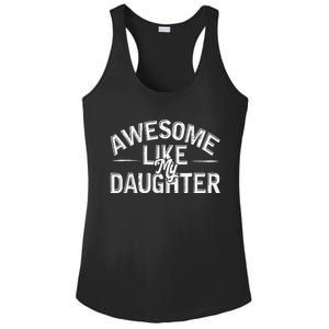 Awesome Like My Daughter Gifts Man Funny Fathers Day Dad Ladies PosiCharge Competitor Racerback Tank