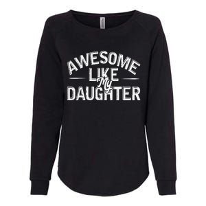 Awesome Like My Daughter Gifts Man Funny Fathers Day Dad Womens California Wash Sweatshirt