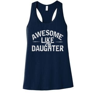 Awesome Like My Daughter Gifts Man Funny Fathers Day Dad Women's Racerback Tank