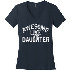 Awesome Like My Daughter Gifts Man Funny Fathers Day Dad Women's V-Neck T-Shirt