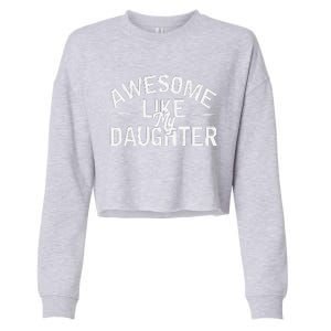 Awesome Like My Daughter Gifts Man Funny Fathers Day Dad Cropped Pullover Crew