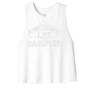 Awesome Like My Daughter Gifts Man Funny Fathers Day Dad Women's Racerback Cropped Tank