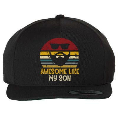 Awesome Like My Son Funny Rad Dads Great Gift Wool Snapback Cap