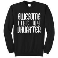 Awesome Like My Daughter Funny Dad Joke FatherS Day Cute Sweatshirt