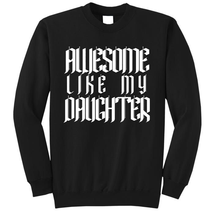 Awesome Like My Daughter Funny Dad Joke FatherS Day Cute Sweatshirt