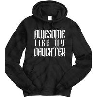 Awesome Like My Daughter Funny Dad Joke FatherS Day Cute Tie Dye Hoodie