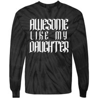 Awesome Like My Daughter Funny Dad Joke FatherS Day Cute Tie-Dye Long Sleeve Shirt