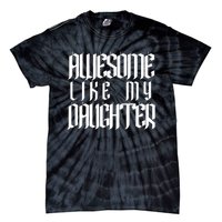 Awesome Like My Daughter Funny Dad Joke FatherS Day Cute Tie-Dye T-Shirt